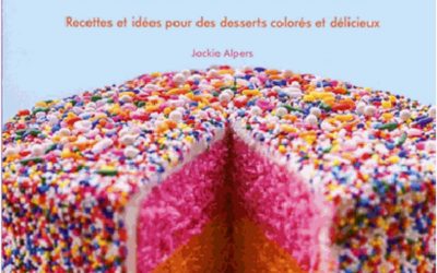 Desserts multicolores – Recettes et idées pour des desserts colorés et délicieux