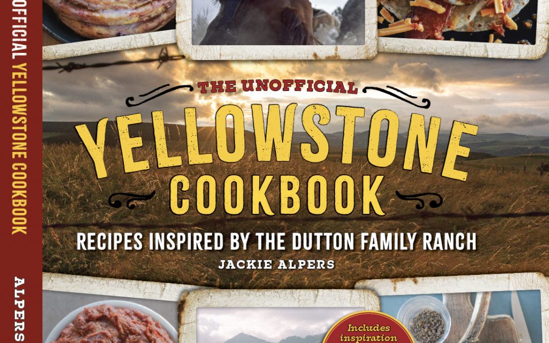 The Unofficial Yellowstone Cookbook: Recipes Inspired by the Dutton Family Ranch